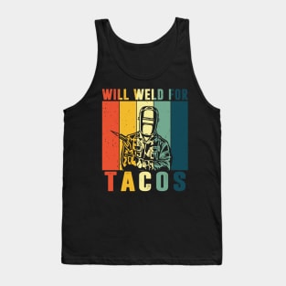 Will Weld For Tacos Lovers Shirt Funny Welding Welder Weld Tank Top